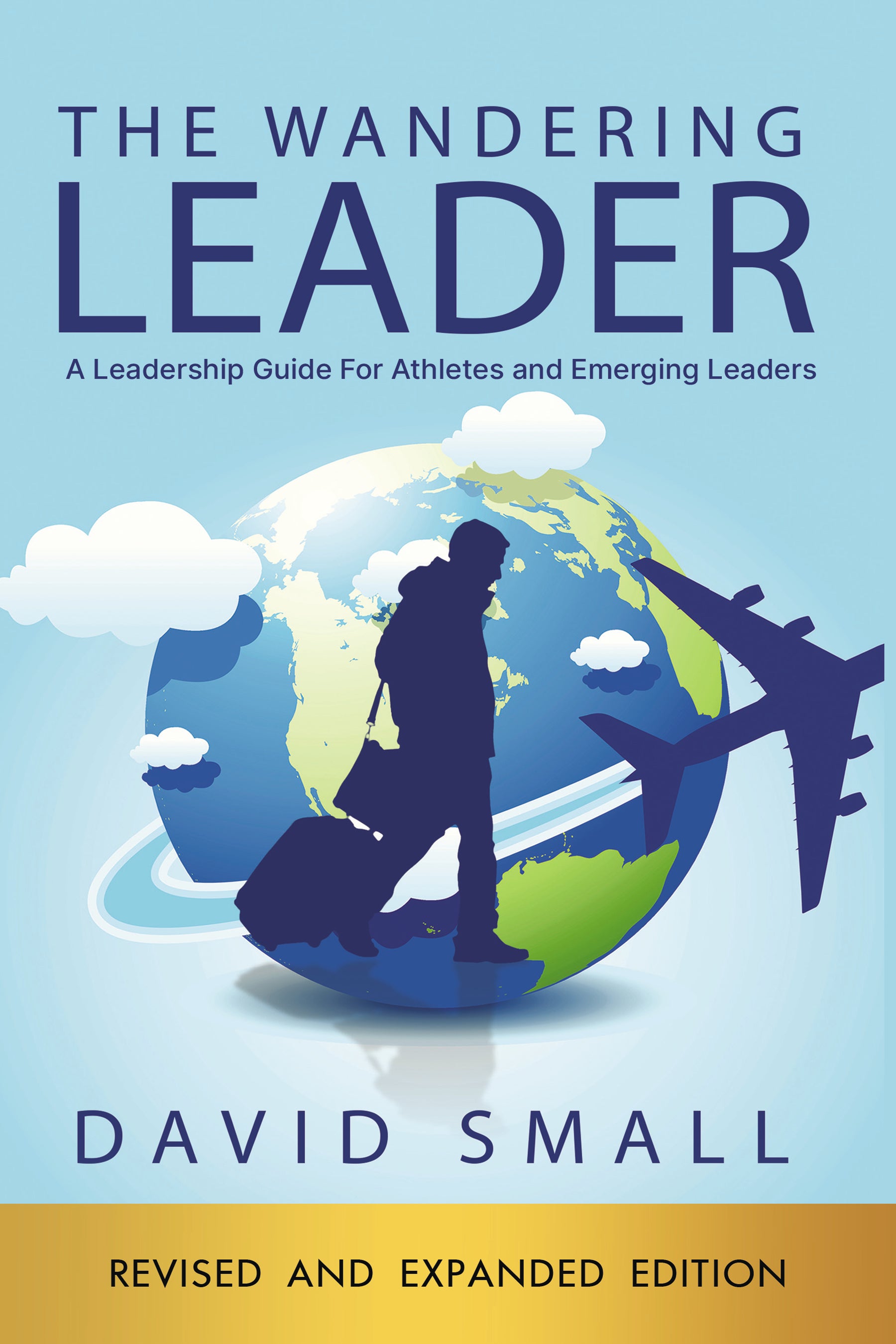The Wandering Leader: A Leadership Guide for Athletes and Emerging Leaders